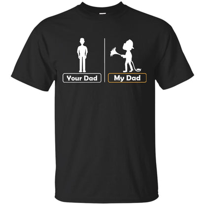 Your Dad Vs My Dad Firefighter Daddy Shirt Black