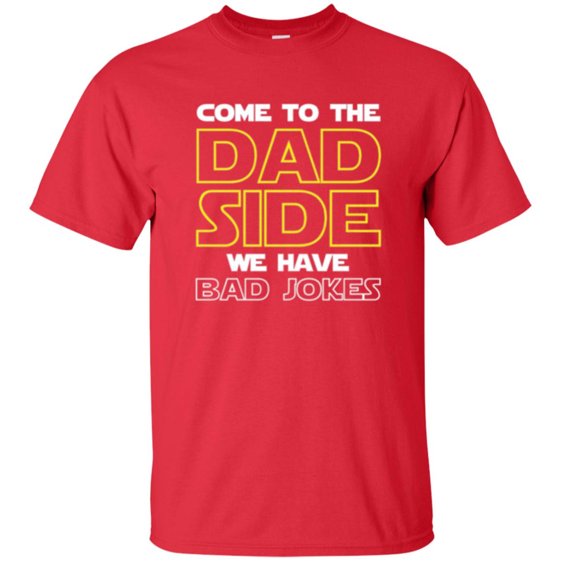 Daddy T-shirt Come To The Dad Side We Have Bad Jokes Red