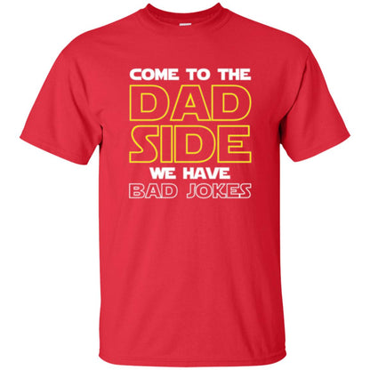 Daddy T-shirt Come To The Dad Side We Have Bad Jokes Red