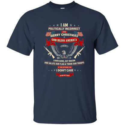 Politically Christmas T-shirt I Am Politically Incorrect I Say Merry Christmas Navy