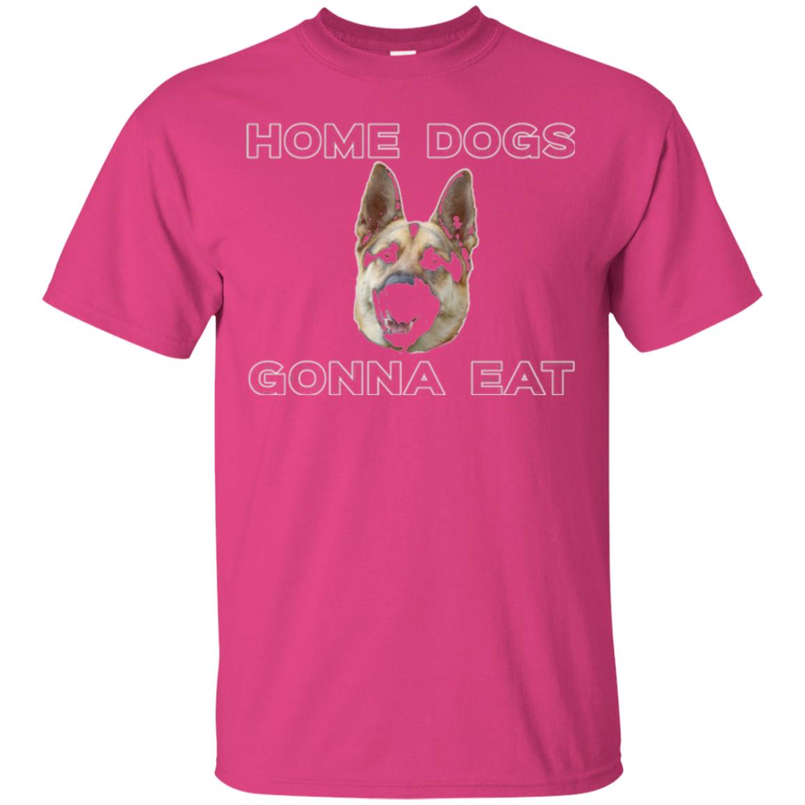 Dog Lover T-shirt Home Dogs Gonna Eat T-shirt Heliconia