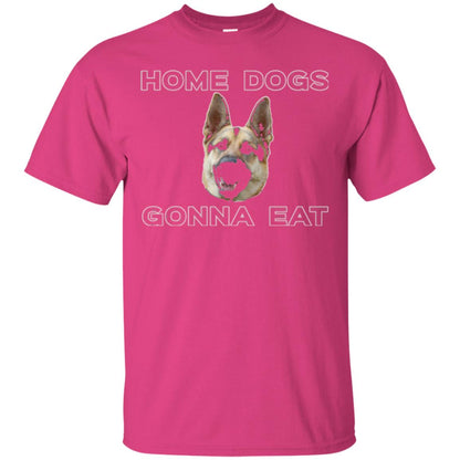 Dog Lover T-shirt Home Dogs Gonna Eat T-shirt Heliconia