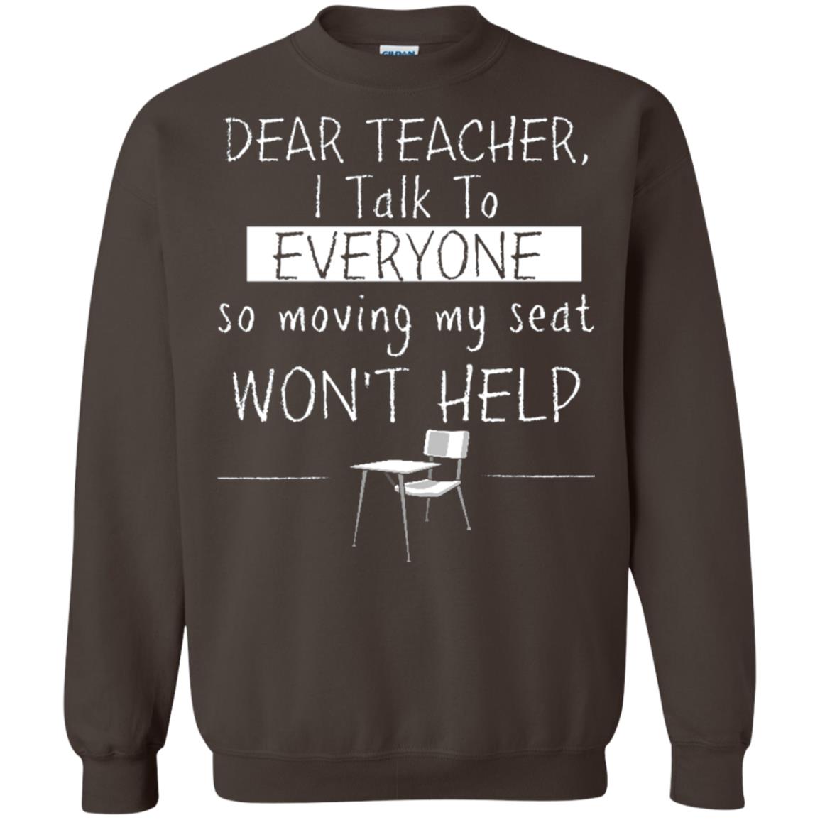 Dear Teacher I Talk To Everyone So Moving My Seat Student T-shirt Dark Chocolate