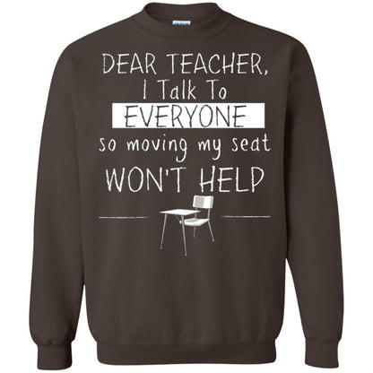 Dear Teacher I Talk To Everyone So Moving My Seat Student T-shirt Dark Chocolate