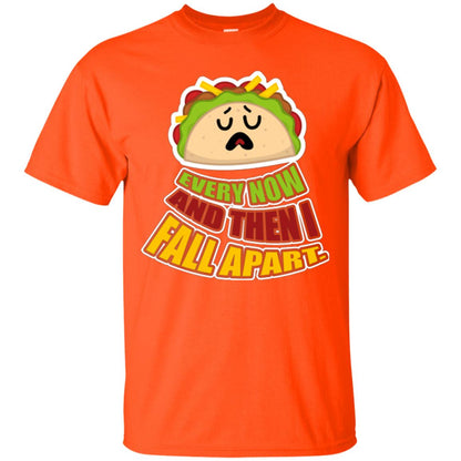 Taco Lover T-shirt Every Now And Then I Fall Apart Orange