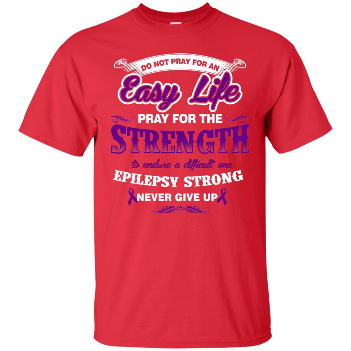 Do Not Pray For An Easy Life Pray For The Strength Shirt Red