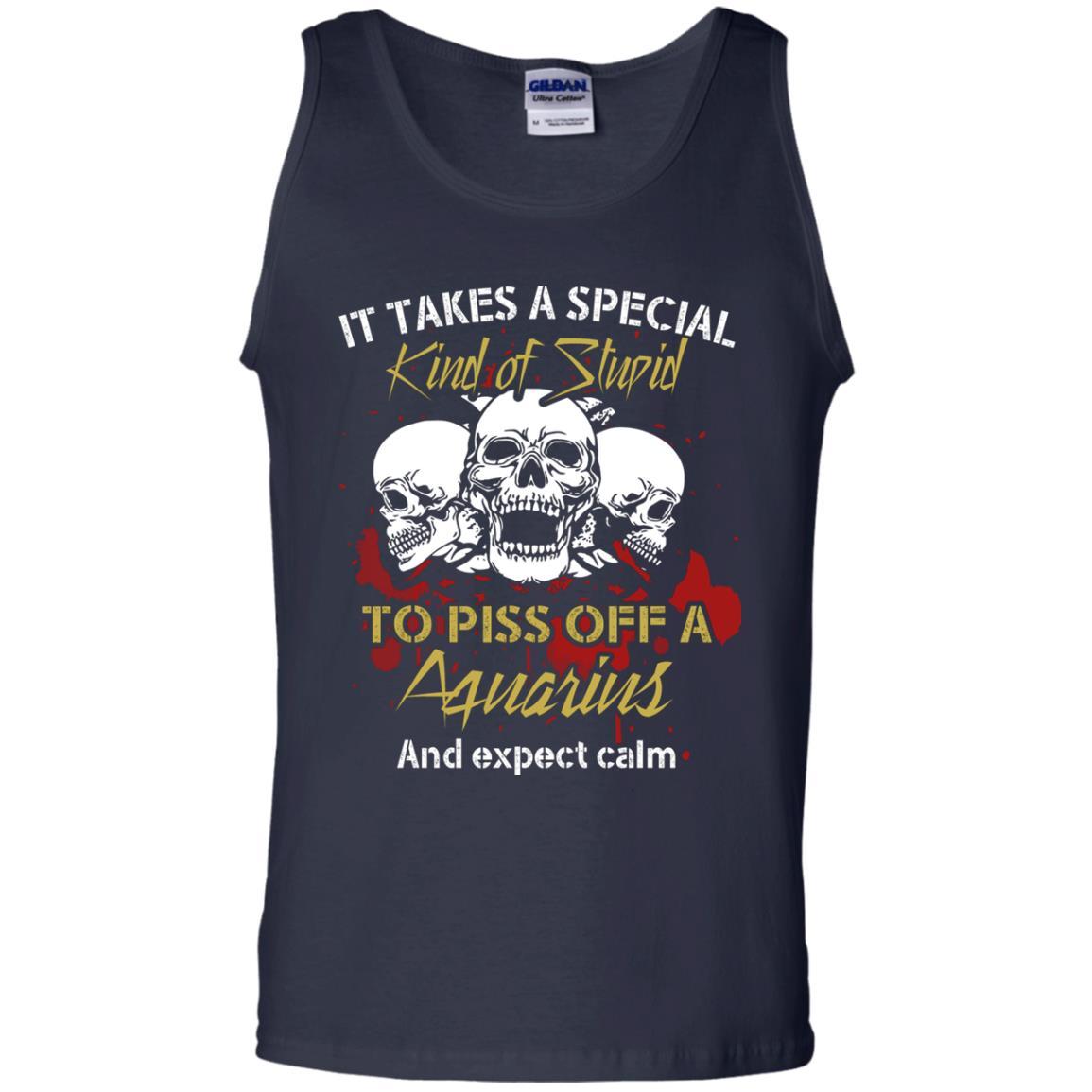 Brithday T-shirt It Take A Special Kind Of Stupid To Piss Off A Aquarius And Expect Calm Navy