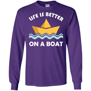 Life Is Better On Boat Boating And Sailing T-shirtG240 Gildan LS Ultra Cotton T-Shirt