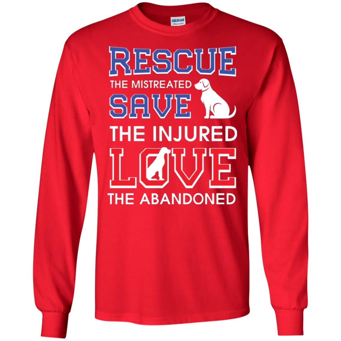 Dog Lover T-shirt Rescue The Mistreated Save The Injured Love The Abandoned Red