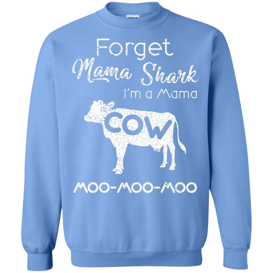 Forget Mama Shark I'm A Mama Cow Shirt Carolina Blue