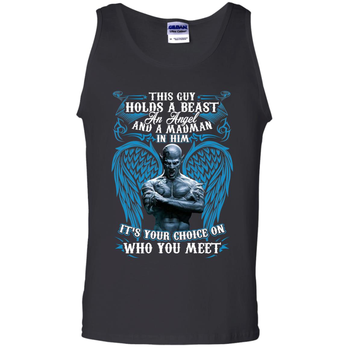 This Guy Holds A Beast An Angel And A Madman In Him ShirtG220 Gildan 100% Cotton Tank Top