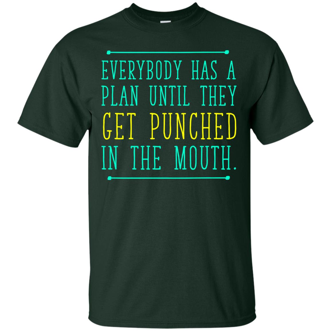 Everybody Has A Plan Until They Get Punched In The Mouth T-shirt Forest