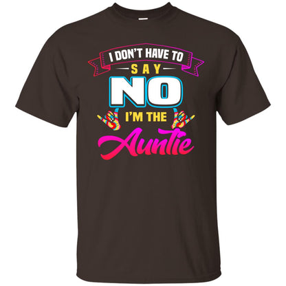 I Don't Have To Say No I'm The Auntie Aunt Shirt Dark Chocolate