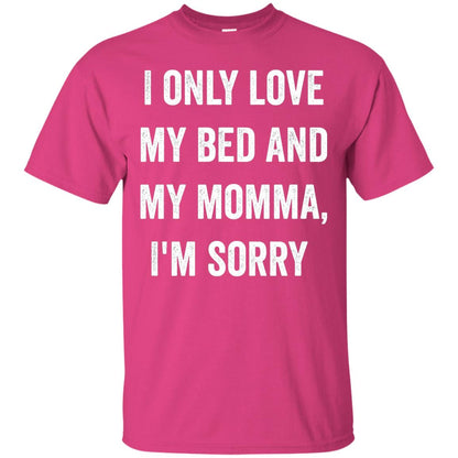 I Only Love My Bed And My Momma Family Shirt Heliconia