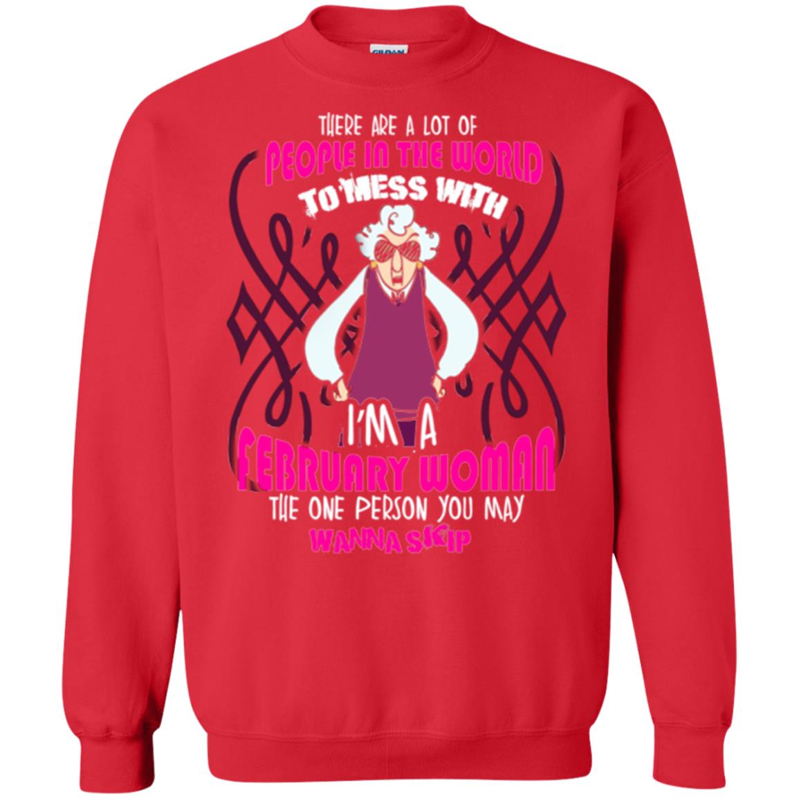 February Woman T-shirt There Are A Lot Of People In The World To Mess With Red