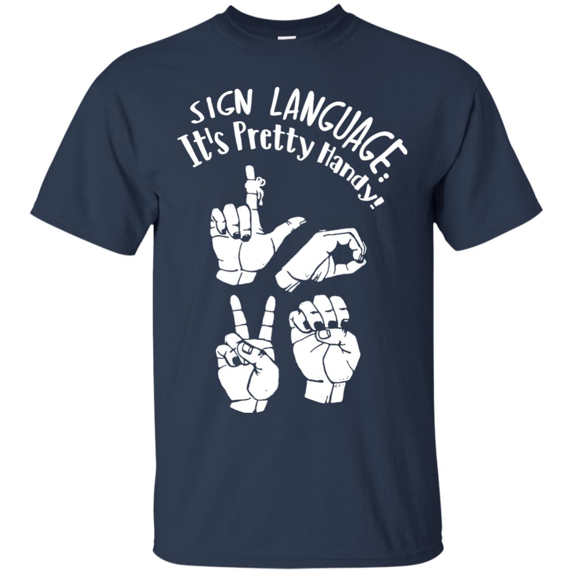 Love T-shirt Sign Language It's Pretty Handy Navy