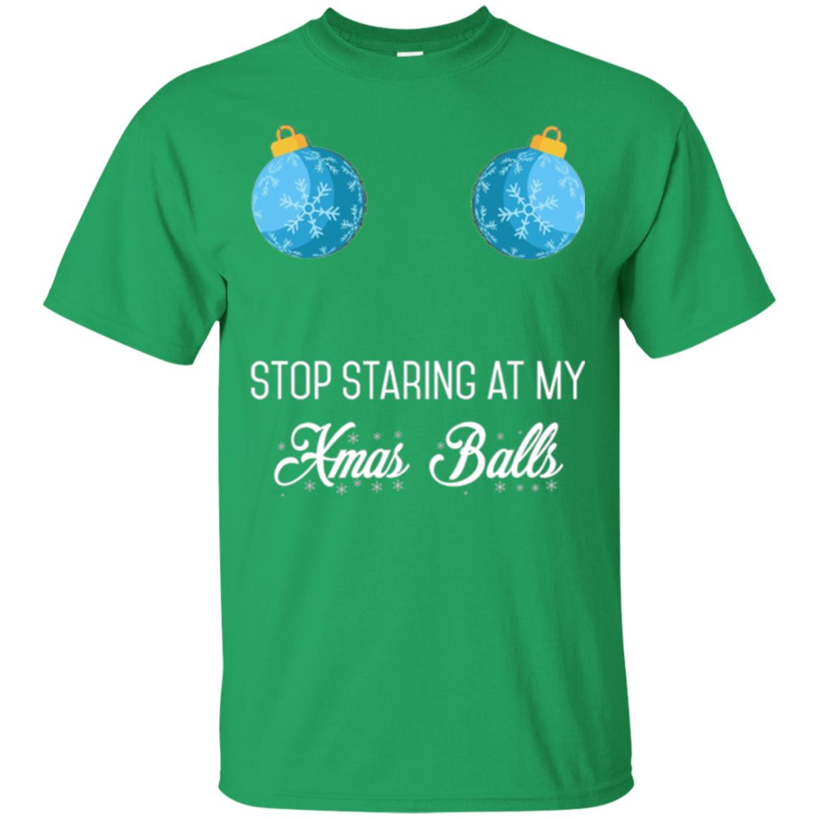 Christmas T-shirt Stop Staring At My Xmas Balls Irish Green