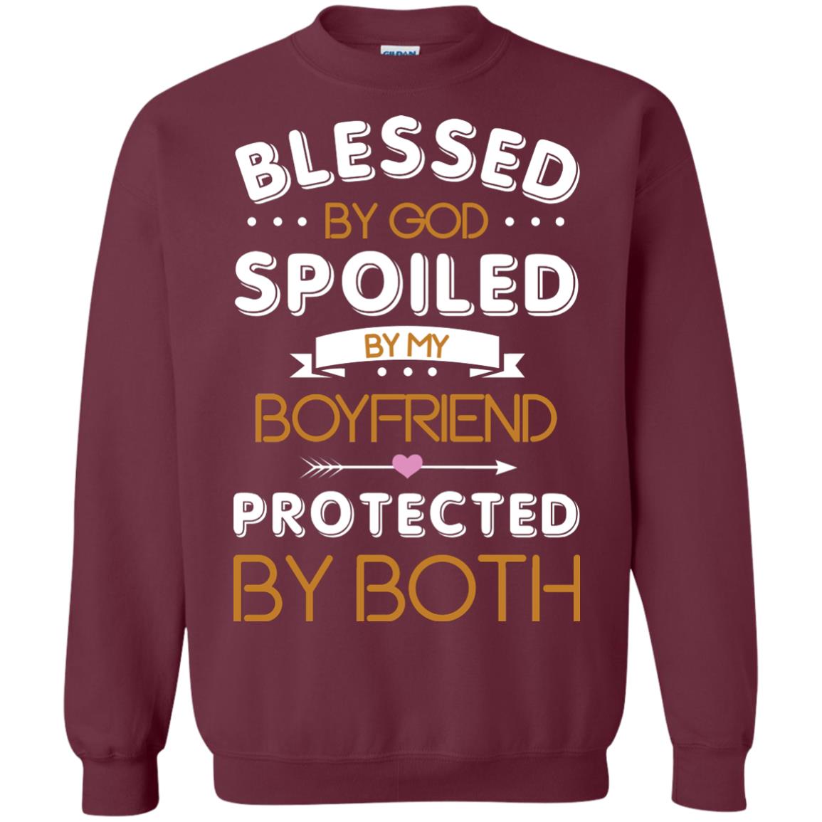 Blessed By God Spoiled By My Boyfriend Protected By Both Shirt Maroon