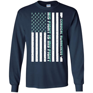Cervical Awareness His Fight Is My Fight Teal White Stars Flag Of Usa ShirtG240 Gildan LS Ultra Cotton T-Shirt