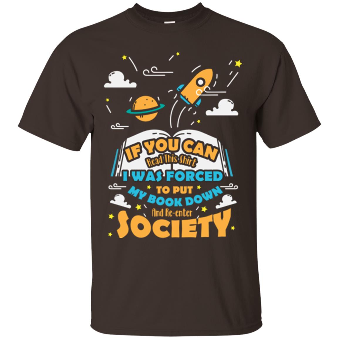 I Was Forced To Put My Book Down And Re-enter Society Gift Shirt For Bookworm Dark Chocolate