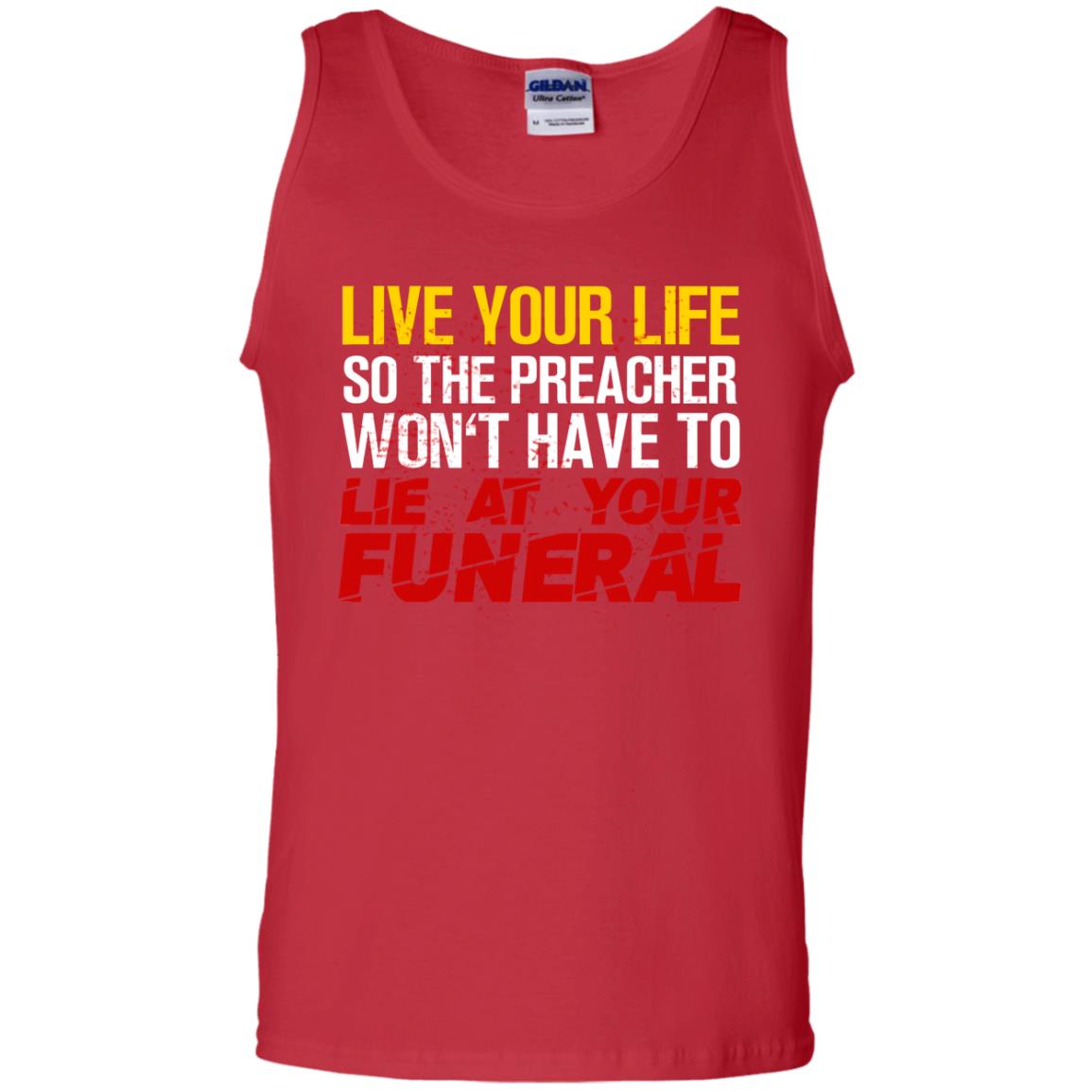 Live Your Life So The Preacher Won't Have To Lie At Your Funeral Christian T-shirt Red