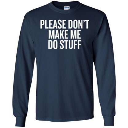 Funny T-shirt Please Don_t Make Me Do Stuff Navy