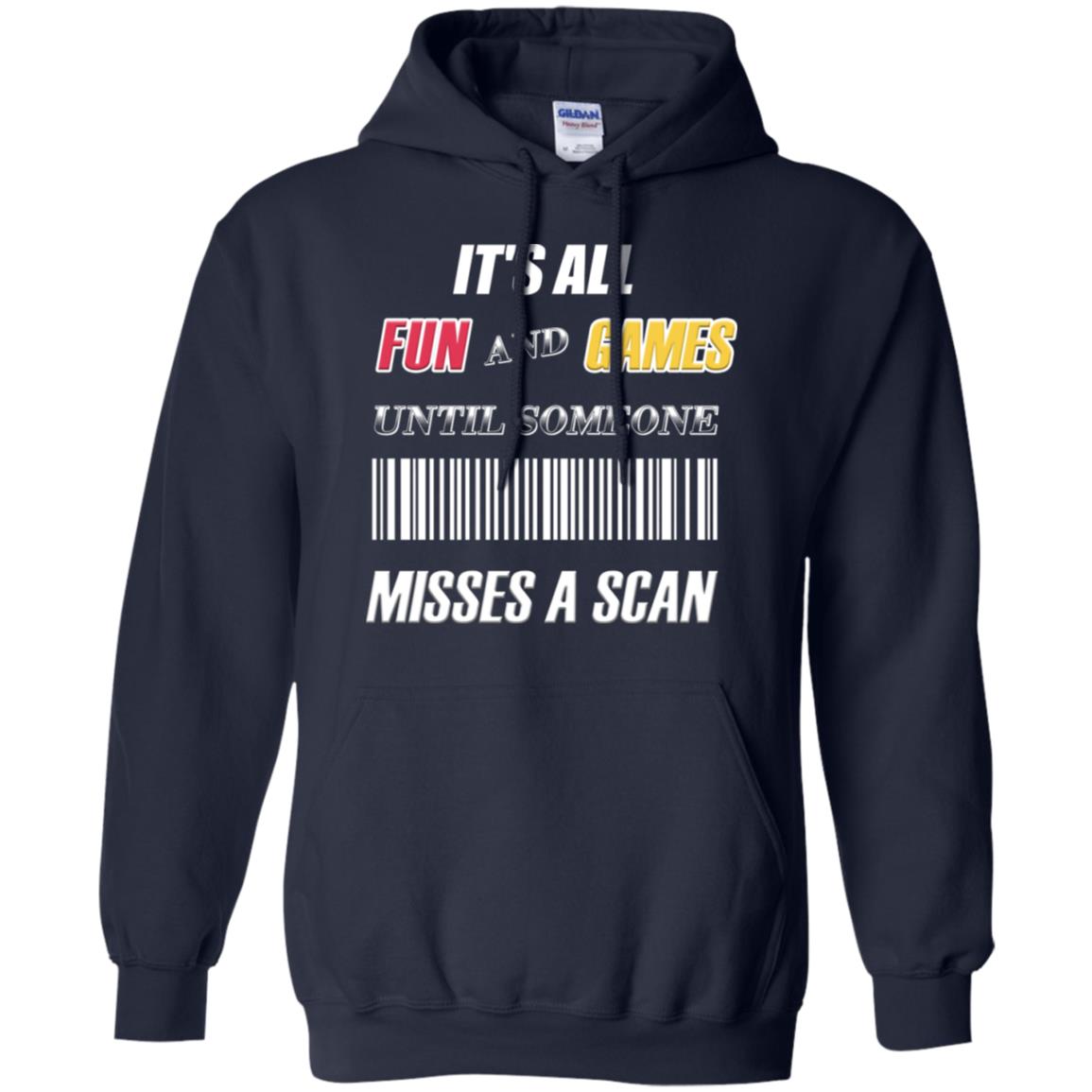 It's All Fun And Games Until Someone Misses A Scan Ggift Shirt Navy