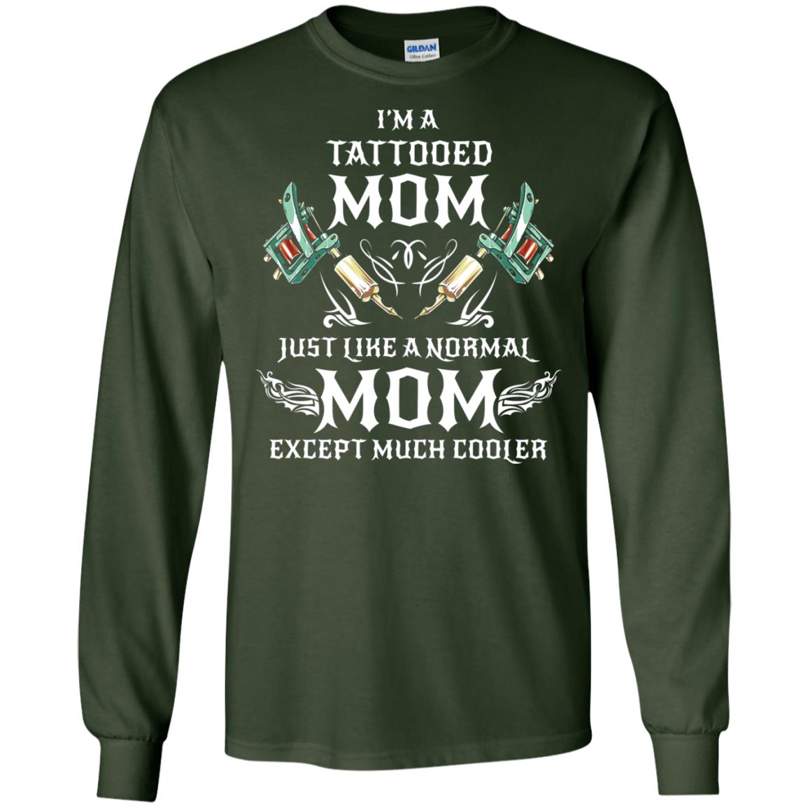 Funny Tattoo Mom Shirt I Am Tattooed Mom Forest Green