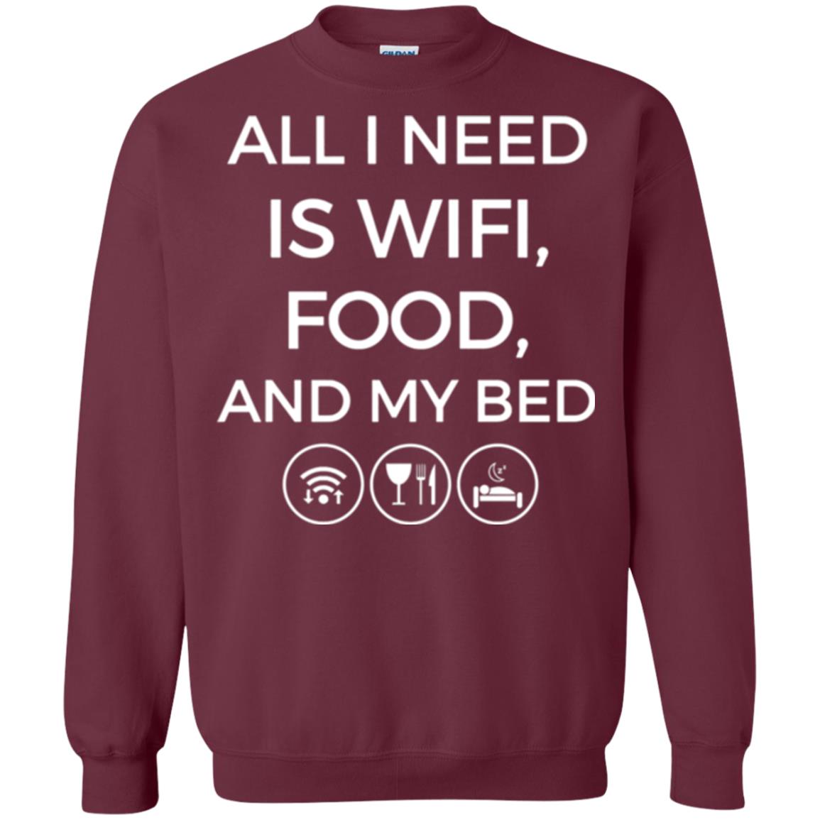 All I Need Is Wifi Food And My Bed T-shirt Maroon