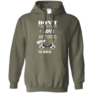 Don't Flirt With Me I Love My Girl She Is A Sexy Crazy Tattooed Chick And She Shirt For MensG185 Gildan Pullover Hoodie 8 oz.