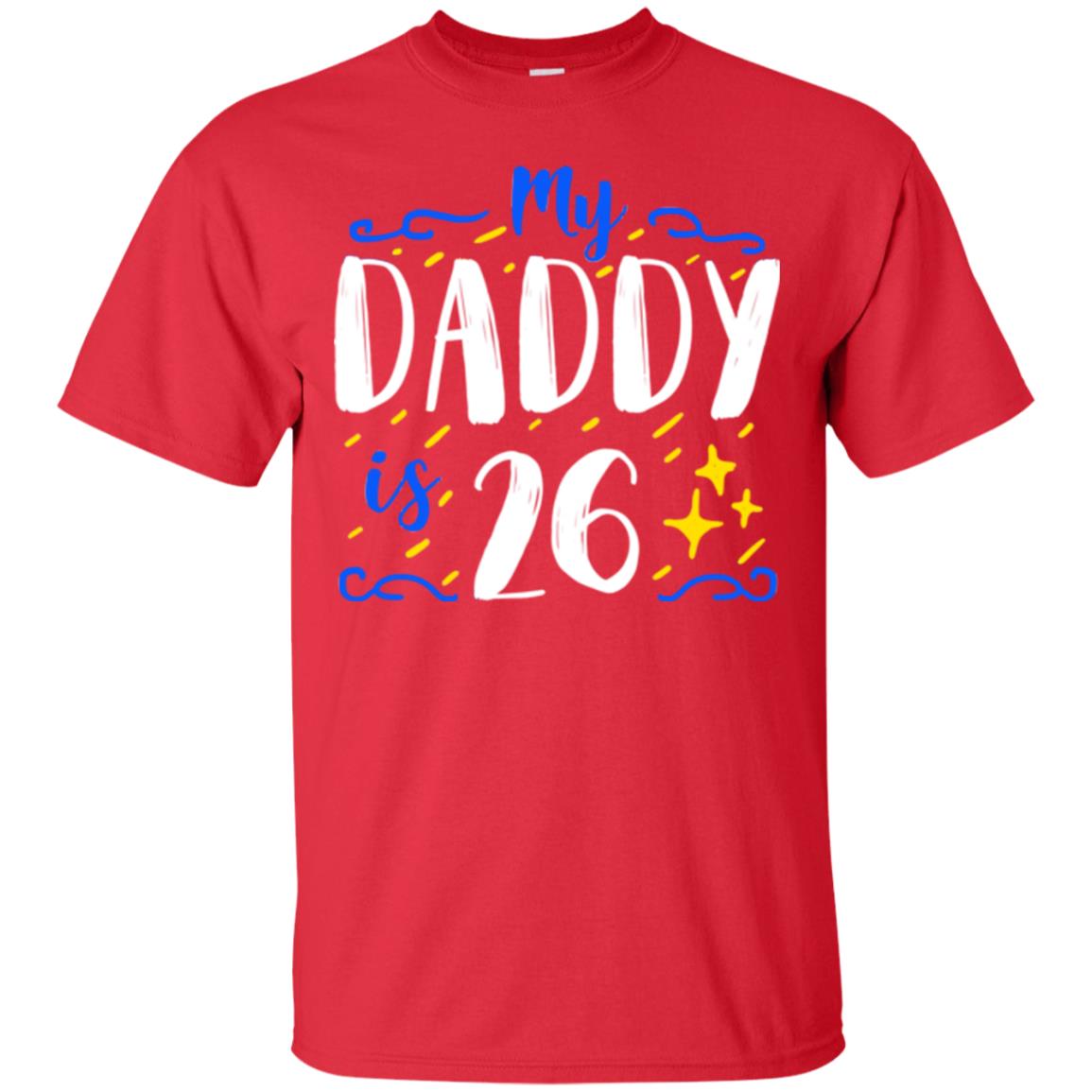 My Daddy Is 26 26th Birthday Daddy Shirt For Sons Or Daughters Red