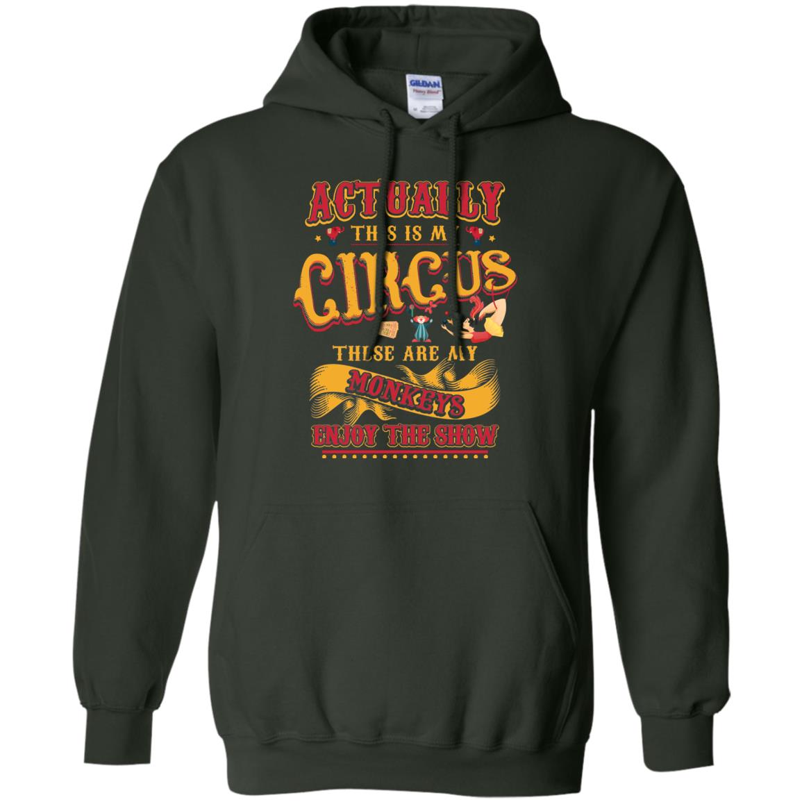 Actually This Is My Circus These Are My Monkeys Enjoy The Show Mommy Shirt Forest Green