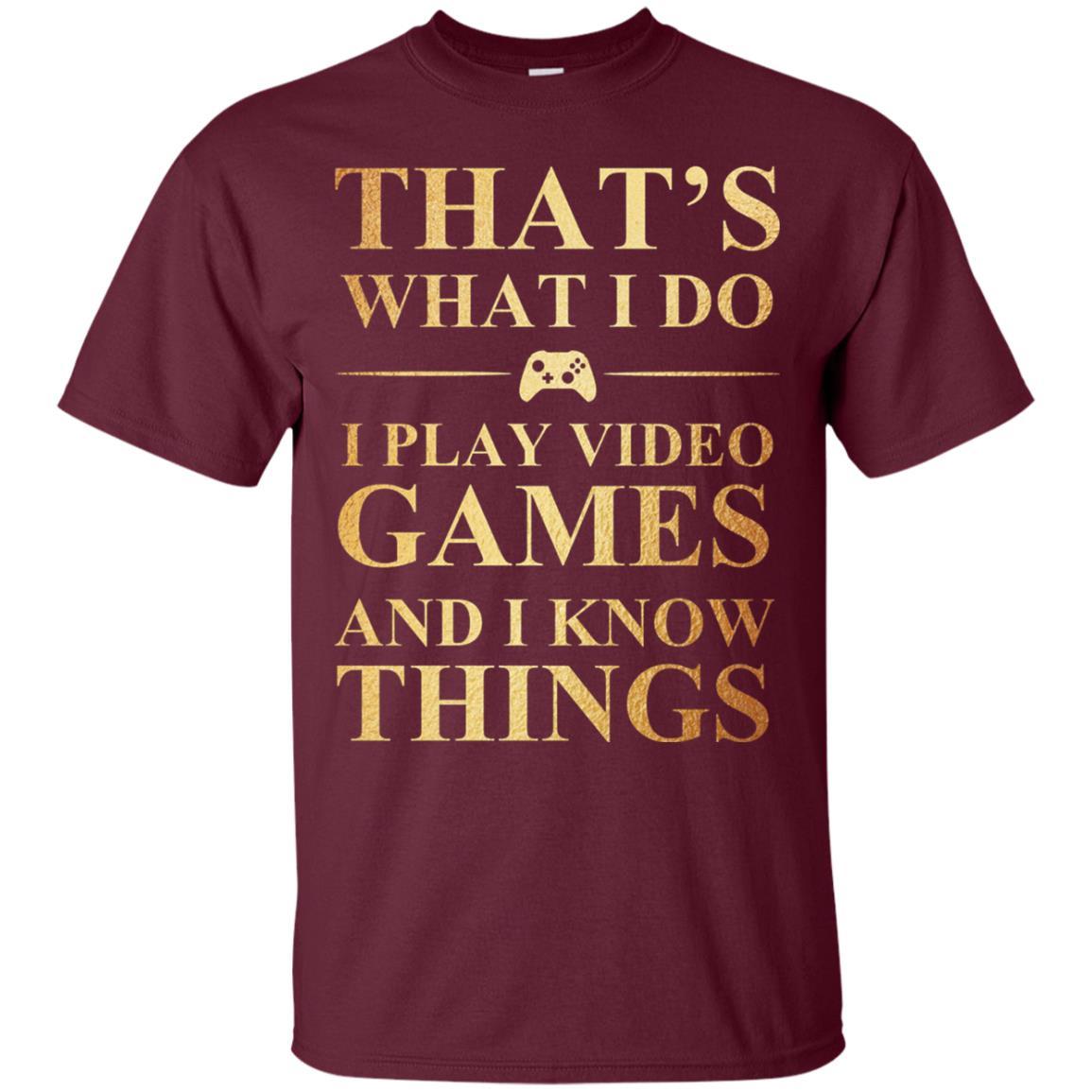 Gamer T-shirt That's What I Do I Play Video Games Maroon