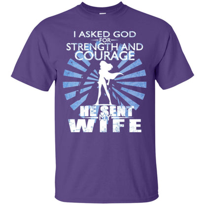 I Asked God For Strength And Courage He Sent My Wife T-shirt Purple