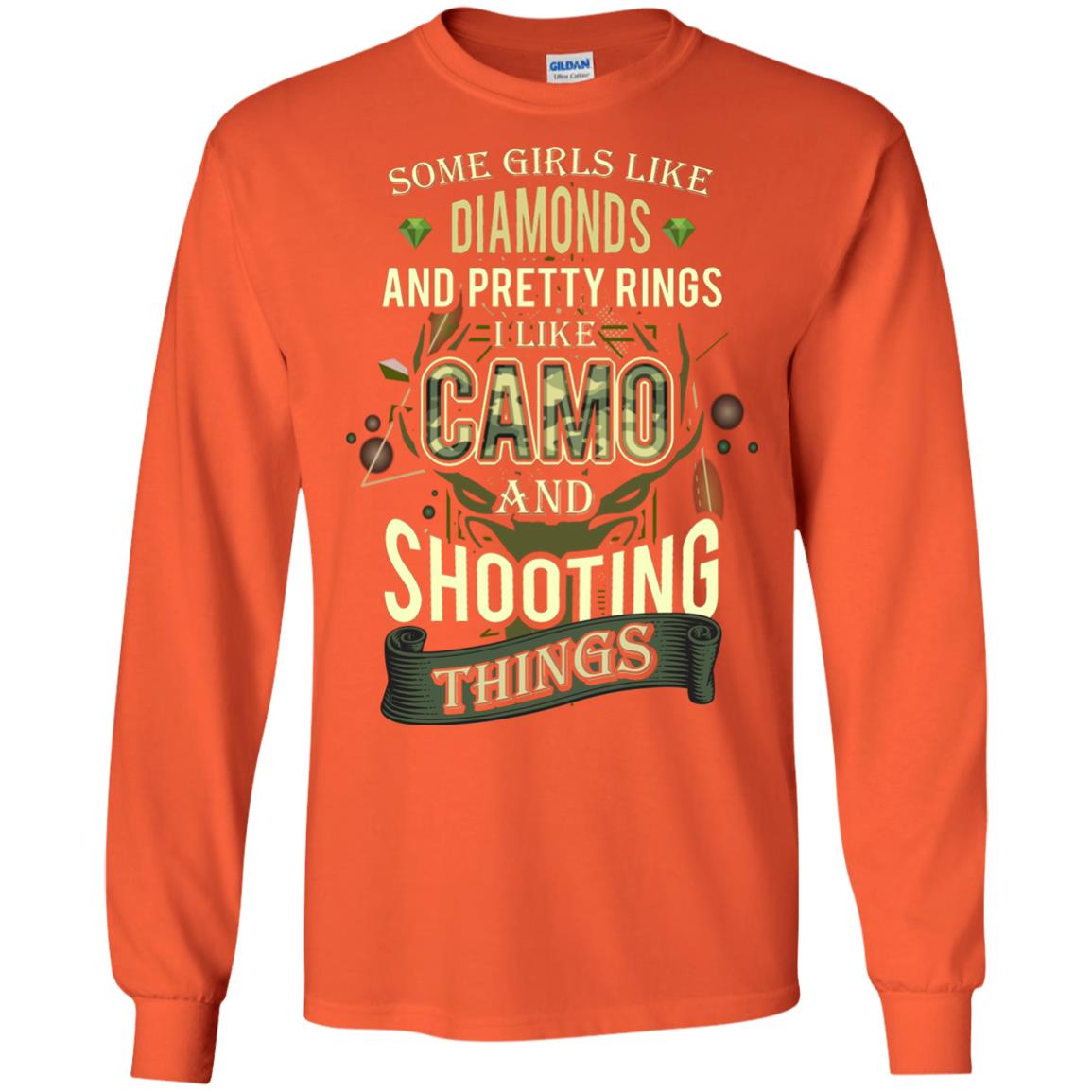 Some Girls Like Diamonds And Pretty Rings I Like Camo And Shooting Things Orange