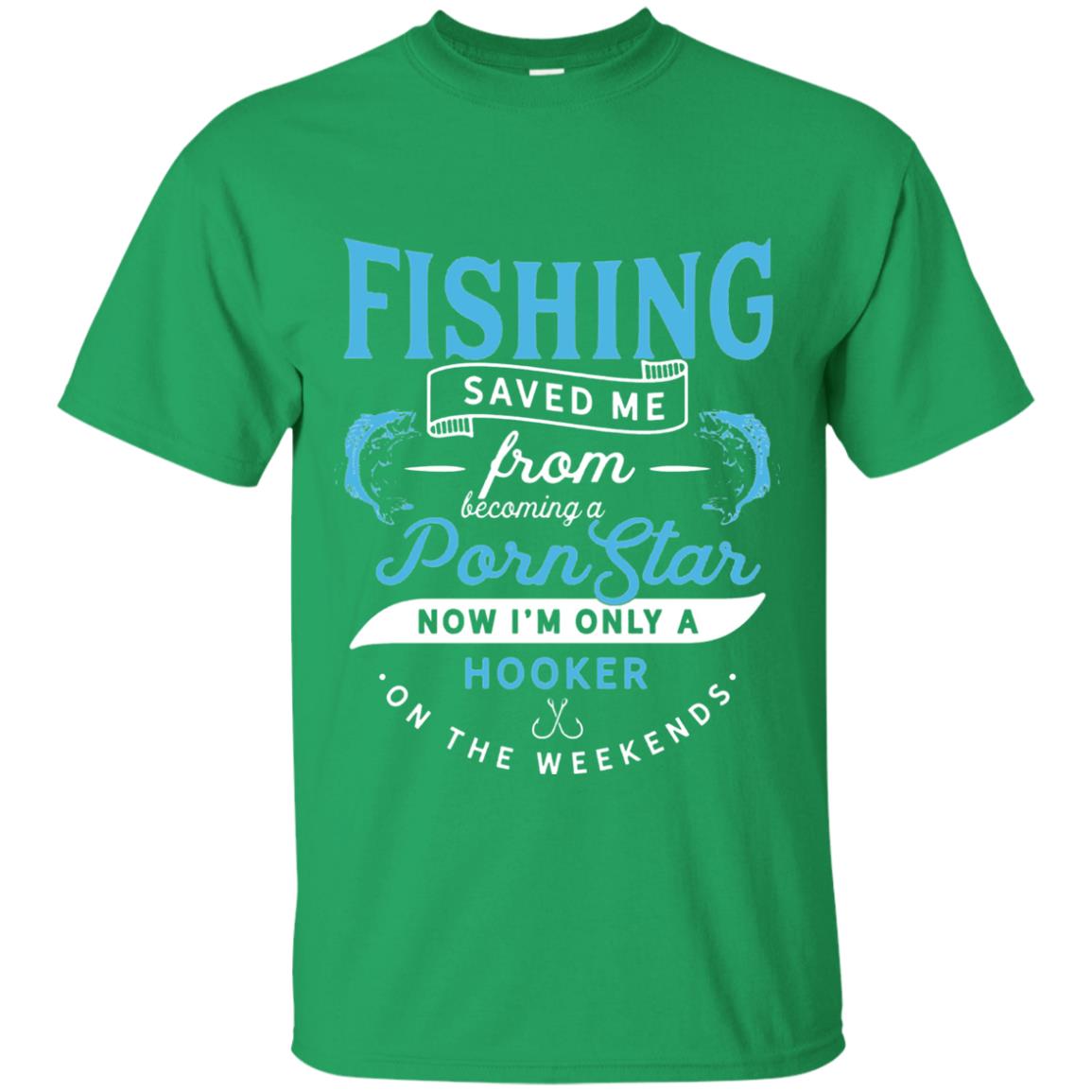Funny Fishing Tshirts Im Only A Hooker On The Weekends Irish Green
