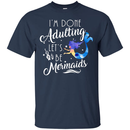 Mermaid Lover Shirt Im Done Adulting Lets Be Mermaids Navy