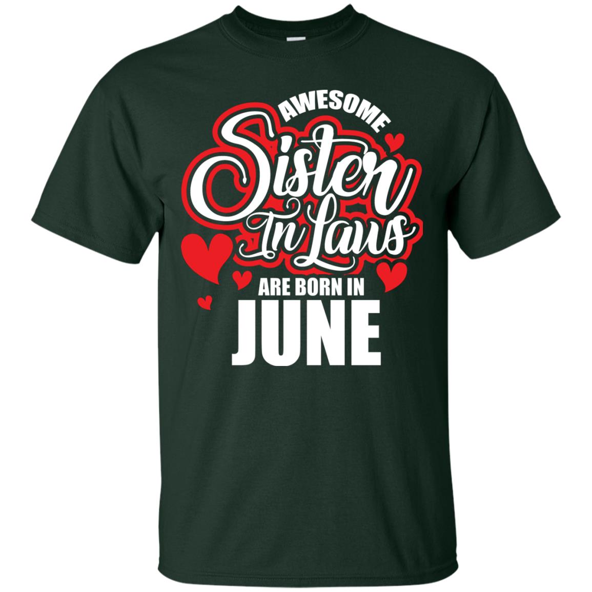 June T-shirt Awesome Sister In Laws Are Born In June Forest