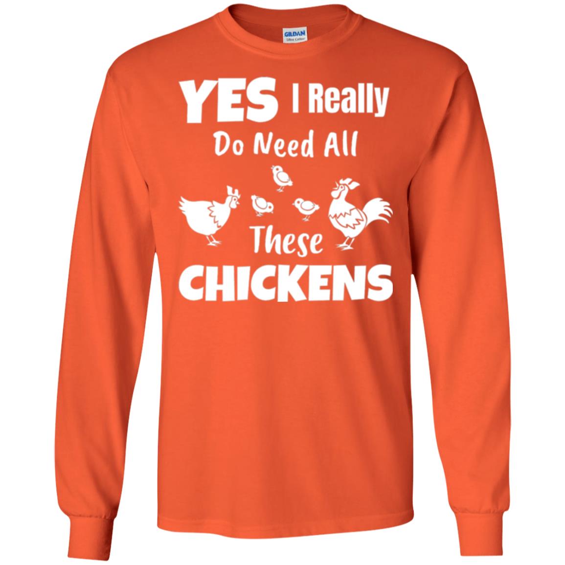 Farmer T-shirt Yes I Really Do Need All These Chickens Orange