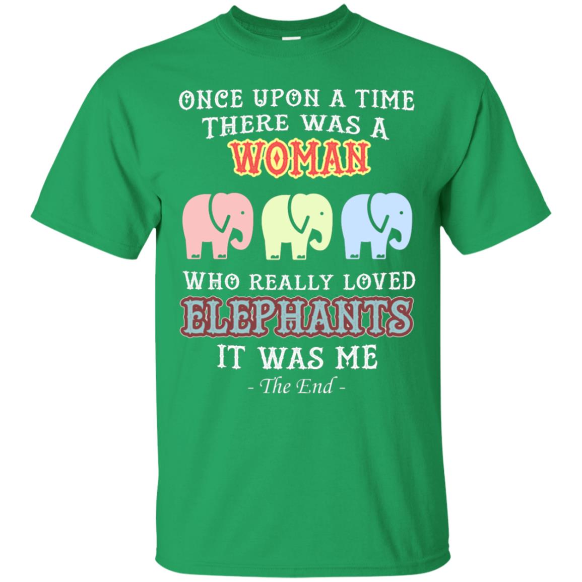 There Was A Woman Who Really Loved Elephants It Was Me Shirt Irish Green