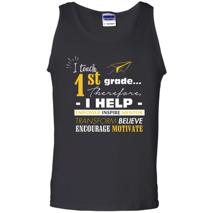 I Teach 1st Grade Therefore I Help Empower Inspire Mentor Transform Believe Encourage Motivate Shirt Black