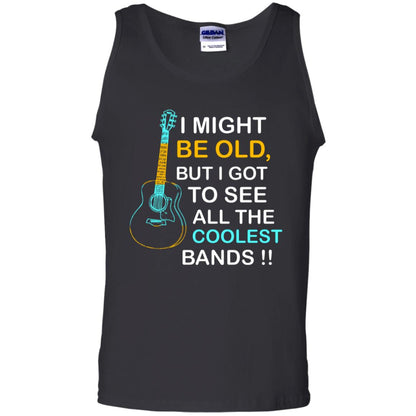 Be Old But I Got To See All The Coolest Band Shirt Black
