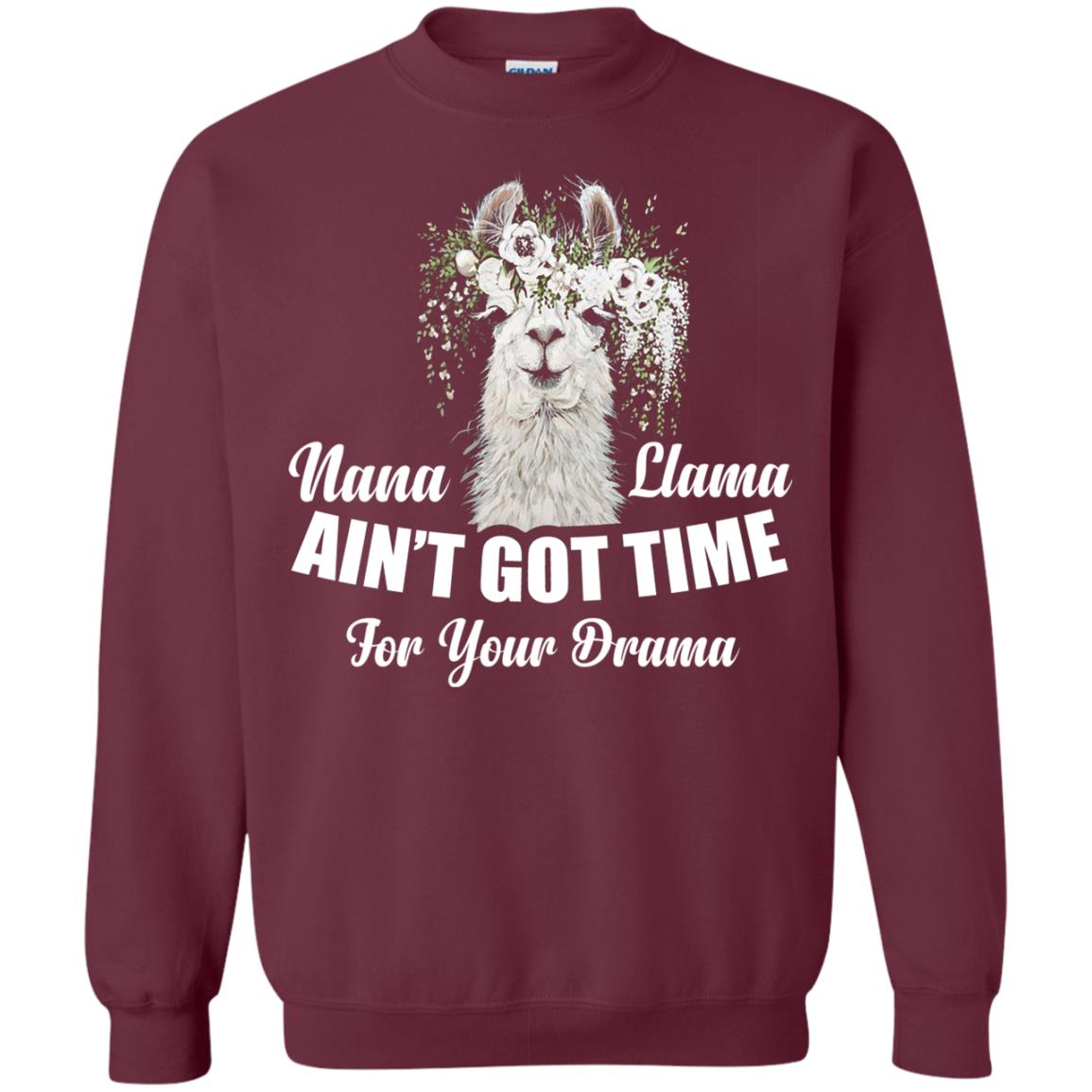 Nana Llama Ain_t Got Time For Your Drama Llama Lover T-shirt Maroon