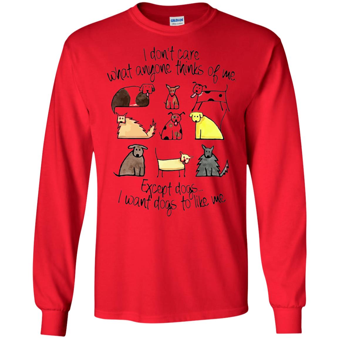 Dog Lover T-shirt I Don_t Care What Anyone Thiks Of Me Red