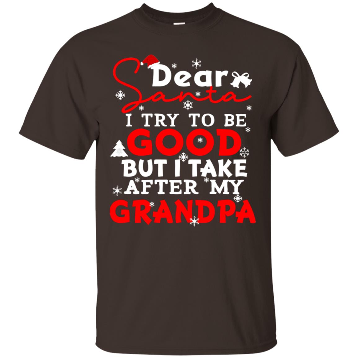Dear Santa I Try To Be Good But I Take After My Grandpa Ugly Christmas Family Matching Shirt Dark Chocolate