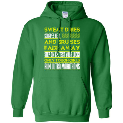 Sweat Dries Scrapes Heal And Bruises Fade Away Step On Up Test Your Luck Only Tough Girls Run Ultra Marathons Irish Green