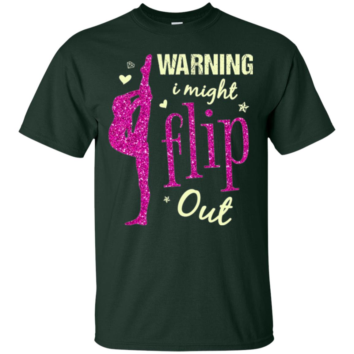 Gymnast T-shirt Warning I Might Flip Out Forest Green