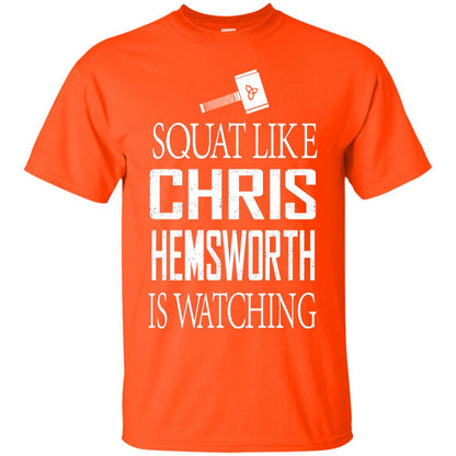 Squat Like Chris Hemsworth Is Watching Shirt Orange