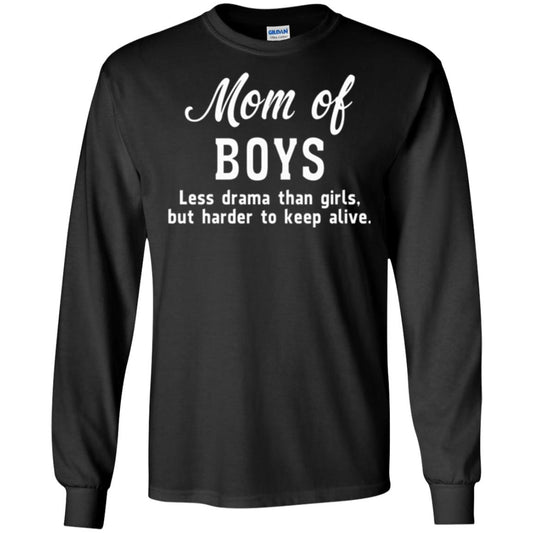 Mom Of Boys Less Drama Than Girls But Harder To Keep Alive T-shirt Mothers Day Black