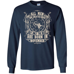 All Men Are Created Equal, But Only The Best Are Born In November T-shirtG240 Gildan LS Ultra Cotton T-Shirt